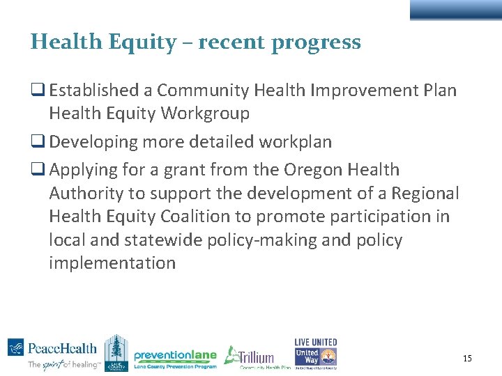 Health Equity – recent progress q Established a Community Health Improvement Plan Health Equity