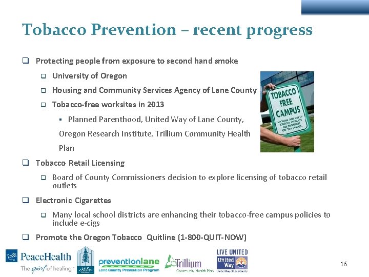 Tobacco Prevention – recent progress q Protecting people from exposure to second hand smoke