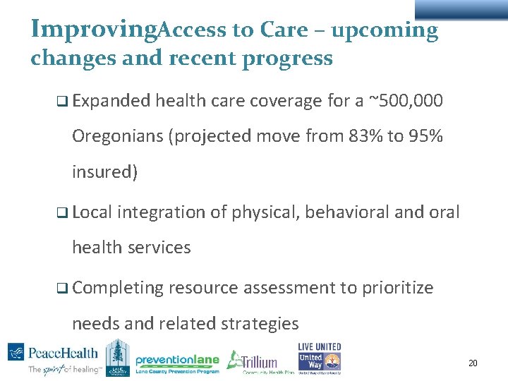 Improving. Access to Care – upcoming changes and recent progress q Expanded health care