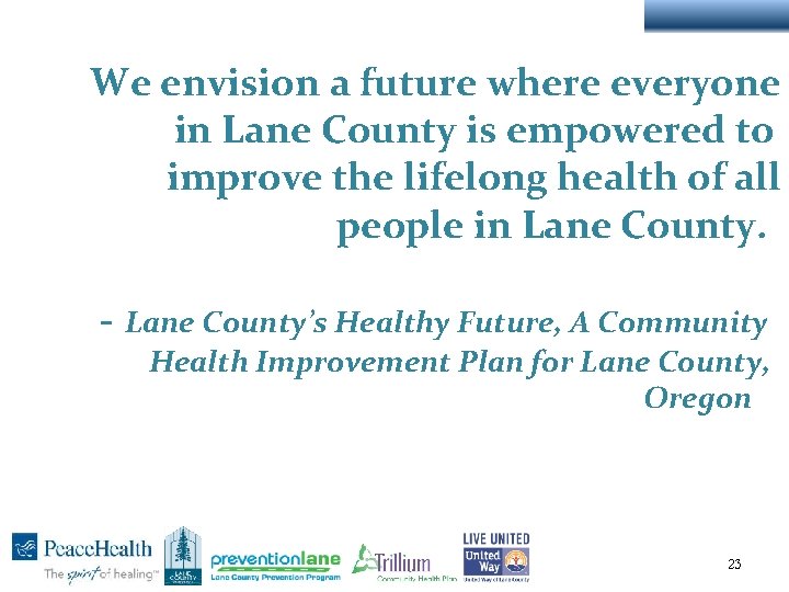 We envision a future where everyone in Lane County is empowered to improve the