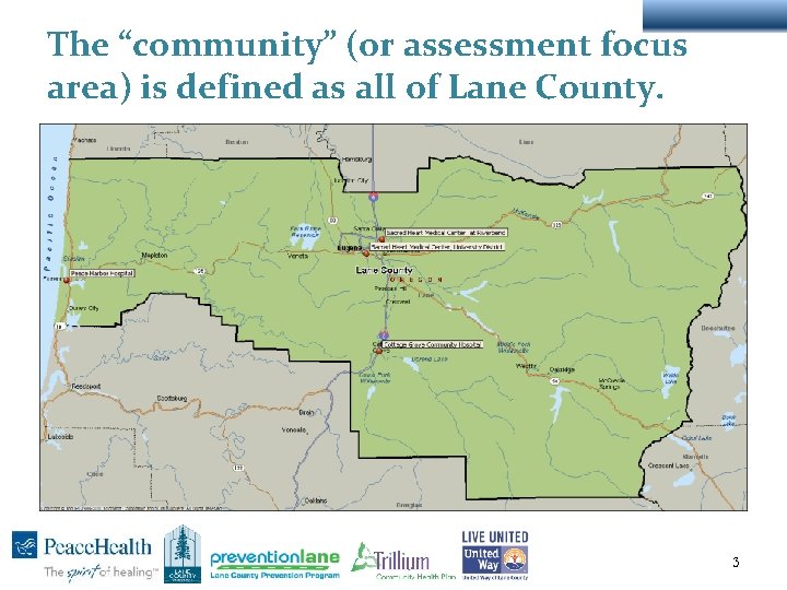 The “community” (or assessment focus area) is defined as all of Lane County. 3