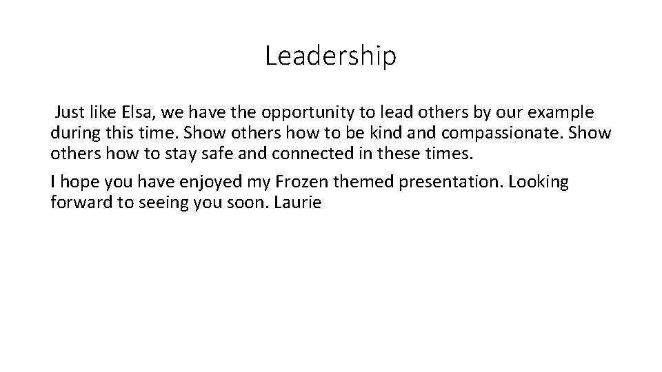 Leadership Just like Elsa, we have the opportunity to lead others by our example