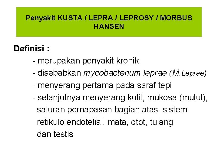 Penyakit KUSTA / LEPROSY / MORBUS HANSEN Definisi : - merupakan penyakit kronik -