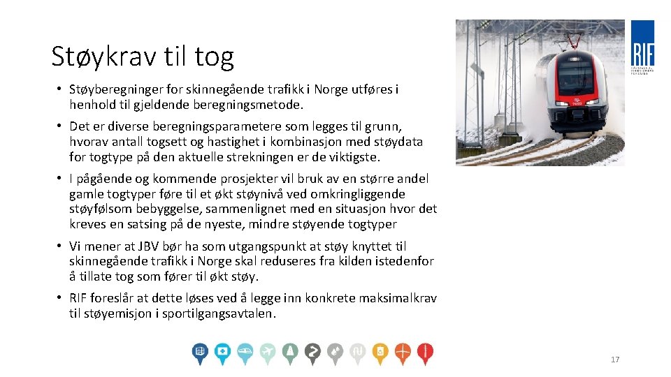 Støykrav til tog • Støyberegninger for skinnegående trafikk i Norge utføres i henhold til Støykrav til tog • Støyberegninger for skinnegående trafikk i Norge utføres i henhold til