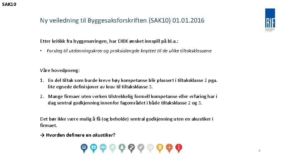 SAK 10 Ny veiledning til Byggesaksforskriften (SAK 10) 01. 2016 Etter kritikk fra byggenæringen, SAK 10 Ny veiledning til Byggesaksforskriften (SAK 10) 01. 2016 Etter kritikk fra byggenæringen,