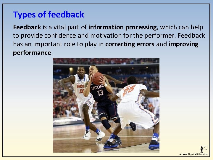 Types of feedback Feedback is a vital part of information processing, which can help