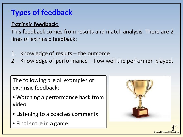 Types of feedback Extrinsic feedback: This feedback comes from results and match analysis. There