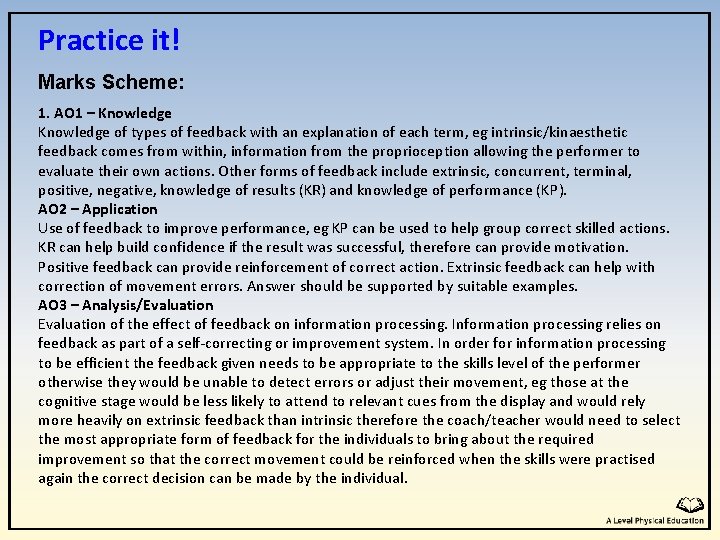 Practice it! Marks Scheme: 1. AO 1 – Knowledge of types of feedback with