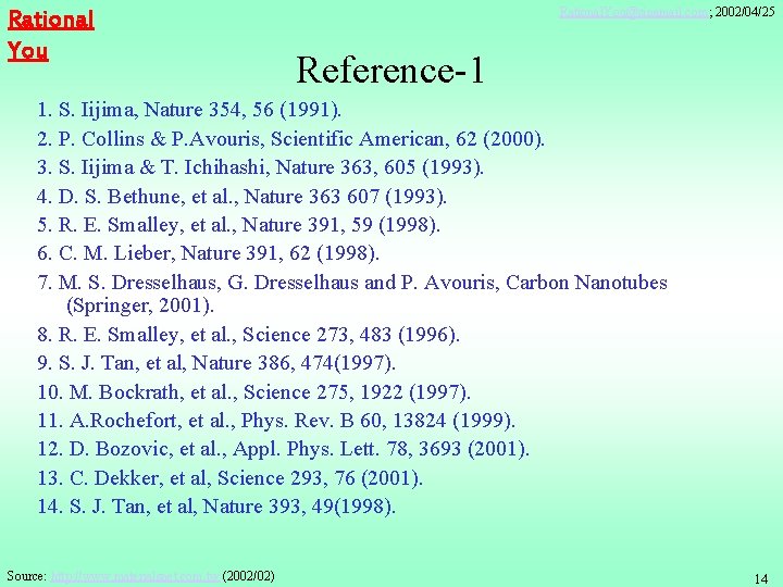 Rational You Rational. You@sinamail. com; 2002/04/25 Reference-1 1. S. Iijima, Nature 354, 56 (1991).