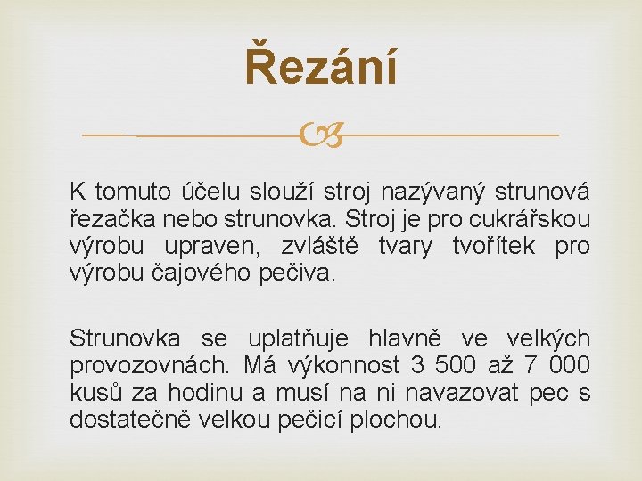 Řezání K tomuto účelu slouží stroj nazývaný strunová řezačka nebo strunovka. Stroj je pro