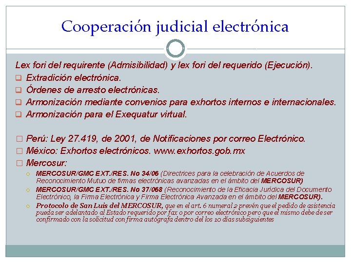 Cooperación judicial electrónica Lex fori del requirente (Admisibilidad) y lex fori del requerido (Ejecución).