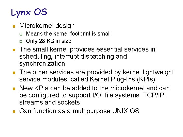 Lynx OS n Microkernel design q q n n Means the kernel footprint is