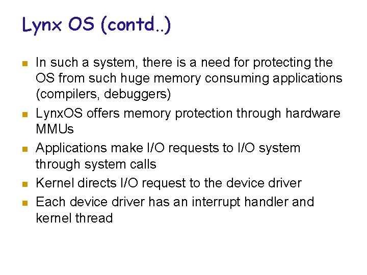 Lynx OS (contd. . ) n n n In such a system, there is