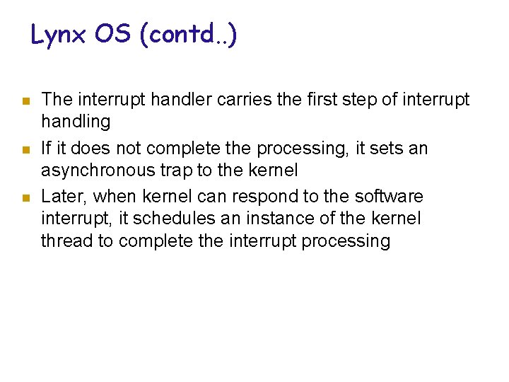 Lynx OS (contd. . ) n n n The interrupt handler carries the first