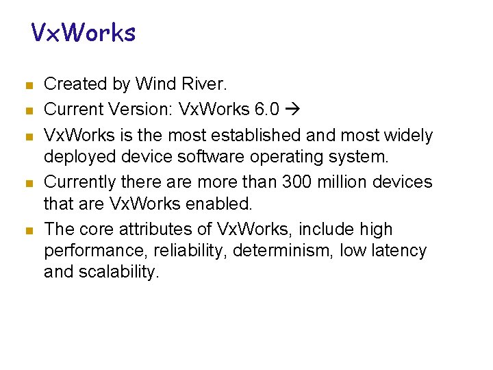 Vx. Works n n n Created by Wind River. Current Version: Vx. Works 6.