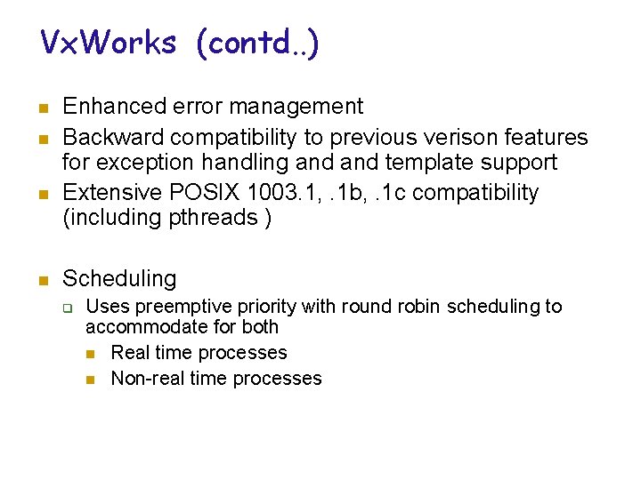 Vx. Works (contd. . ) n n Enhanced error management Backward compatibility to previous