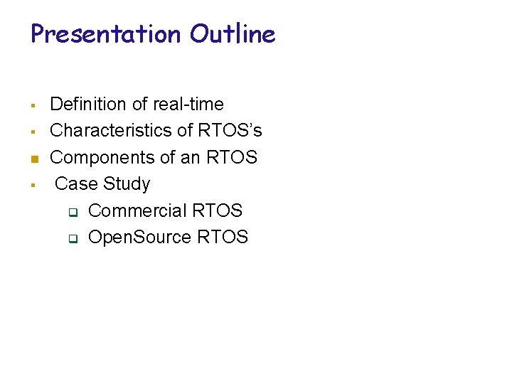 Presentation Outline § § n § Definition of real-time Characteristics of RTOS’s Components of