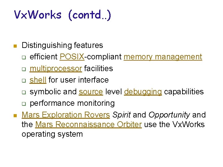 Vx. Works (contd. . ) n n Distinguishing features q efficient POSIX-compliant memory management