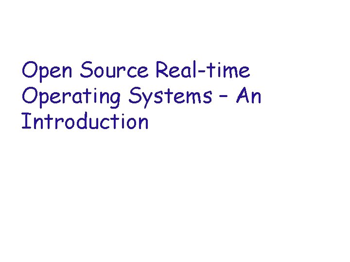 Open Source Real-time Operating Systems – An Introduction 