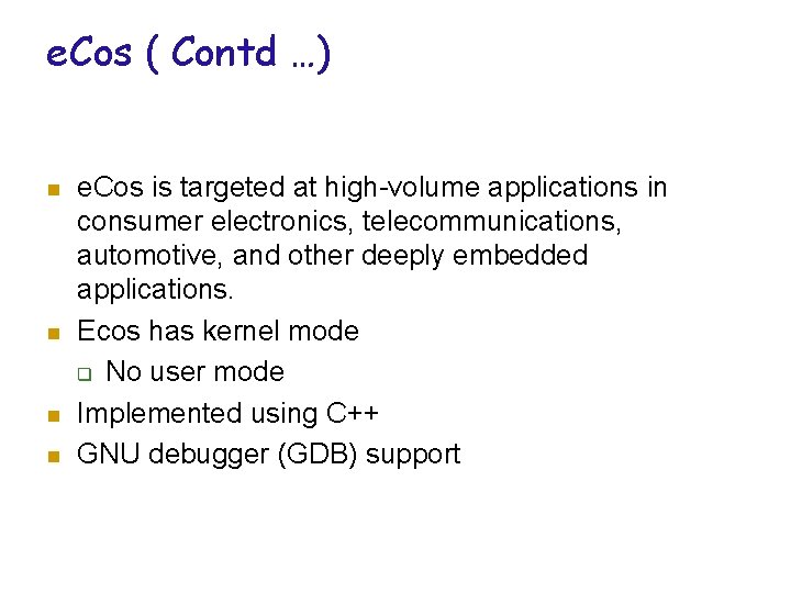 e. Cos ( Contd …) n n e. Cos is targeted at high-volume applications