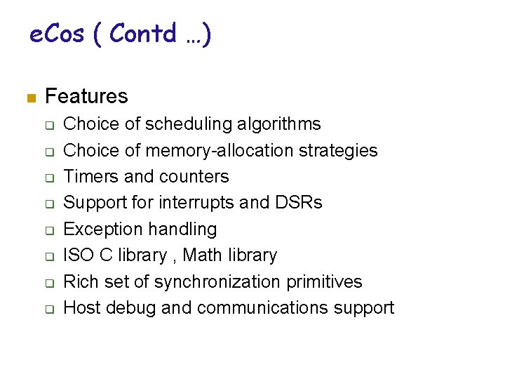 e. Cos ( Contd …) n Features q q q q Choice of scheduling