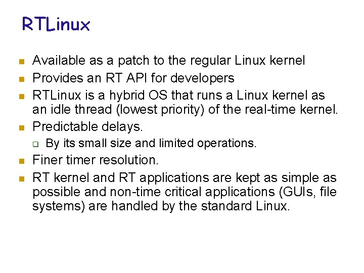 RTLinux n n Available as a patch to the regular Linux kernel Provides an