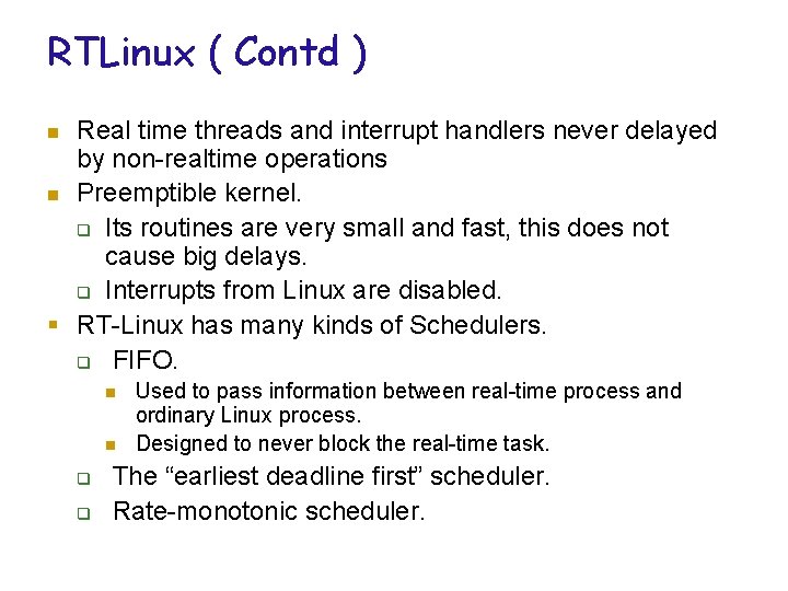 RTLinux ( Contd ) Real time threads and interrupt handlers never delayed by non-realtime