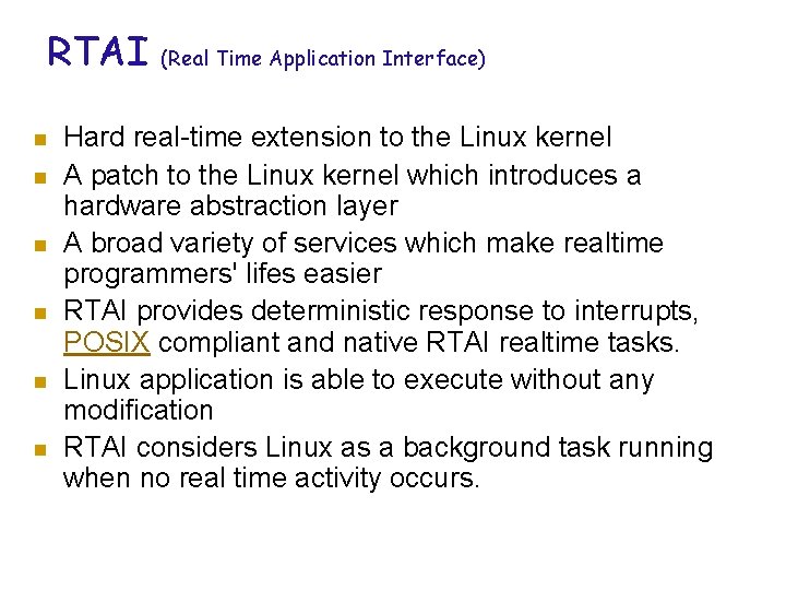 RTAI n n n (Real Time Application Interface) Hard real-time extension to the Linux