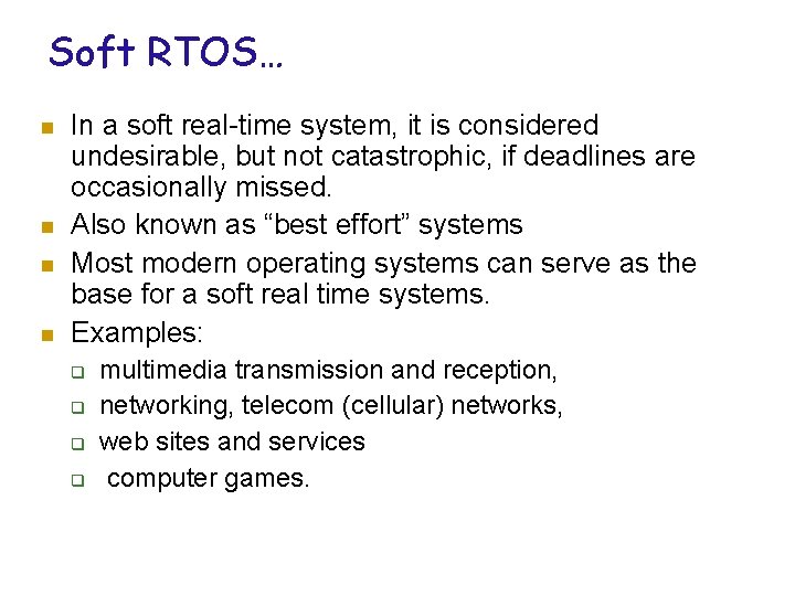 Soft RTOS… n n In a soft real-time system, it is considered undesirable, but