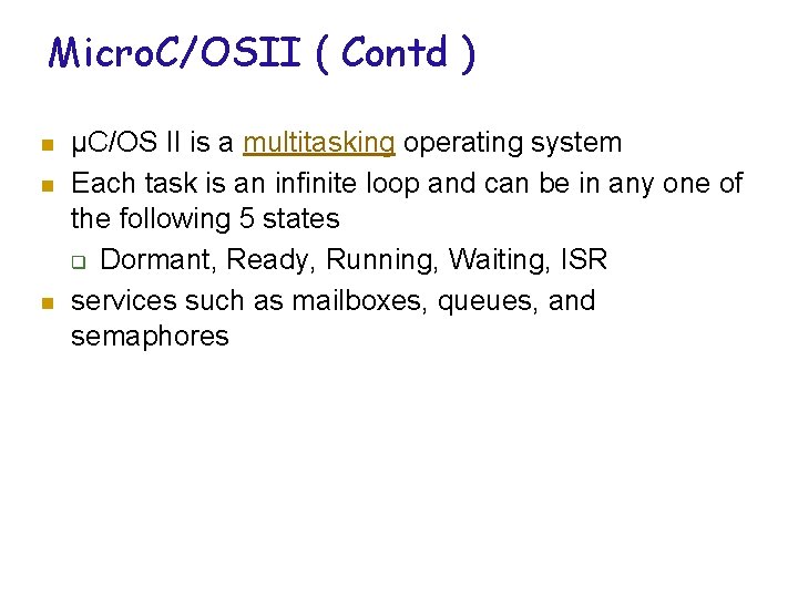 Micro. C/OSII ( Contd ) n n n µC/OS II is a multitasking operating