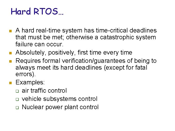 Hard RTOS… n n A hard real-time system has time-critical deadlines that must be