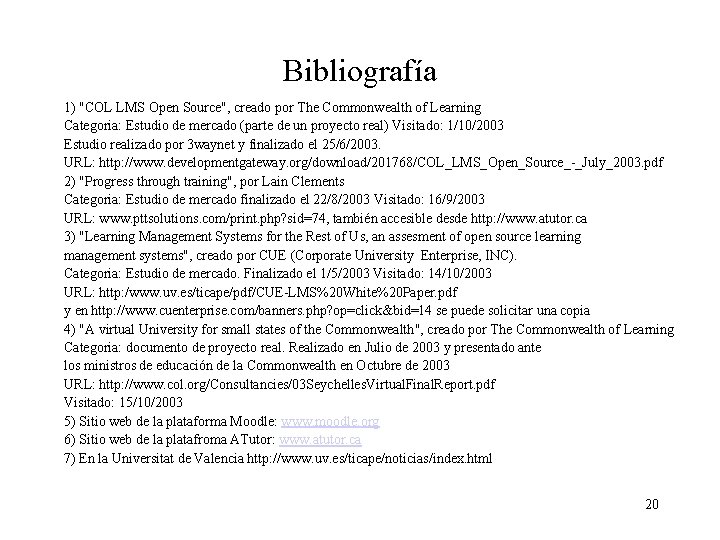 Bibliografía 1) "COL LMS Open Source", creado por The Commonwealth of Learning Categoria: Estudio Bibliografía 1) "COL LMS Open Source", creado por The Commonwealth of Learning Categoria: Estudio