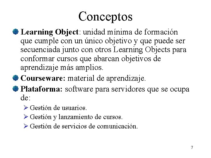 Conceptos Learning Object: unidad mínima de formación que cumple con un único objetivo y Conceptos Learning Object: unidad mínima de formación que cumple con un único objetivo y