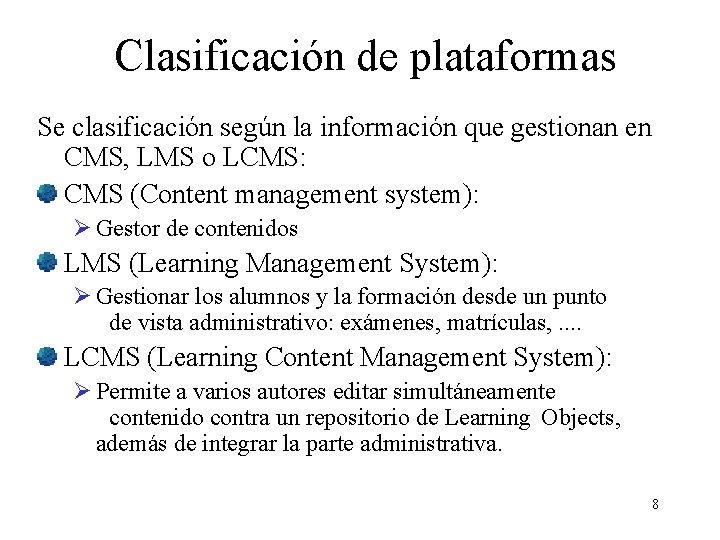 Clasificación de plataformas Se clasificación según la información que gestionan en CMS, LMS o Clasificación de plataformas Se clasificación según la información que gestionan en CMS, LMS o