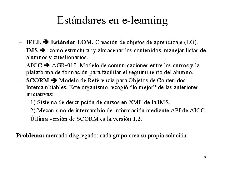 Estándares en e-learning – IEEE Estándar LOM. Creación de objetos de aprendizaje (LO). – Estándares en e-learning – IEEE Estándar LOM. Creación de objetos de aprendizaje (LO). –
