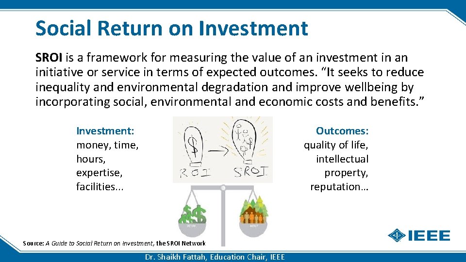 Social Return on Investment SROI is a framework for measuring the value of an