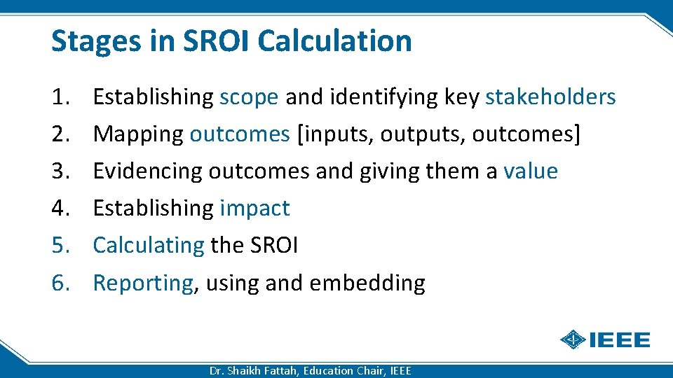 Stages in SROI Calculation 1. 2. 3. 4. 5. 6. Establishing scope and identifying
