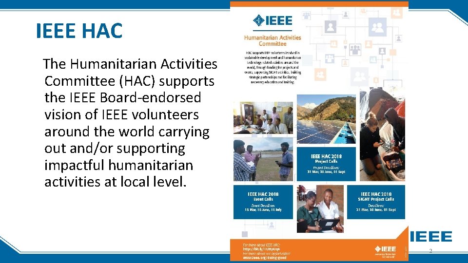 IEEE HAC The Humanitarian Activities Committee (HAC) supports the IEEE Board-endorsed vision of IEEE