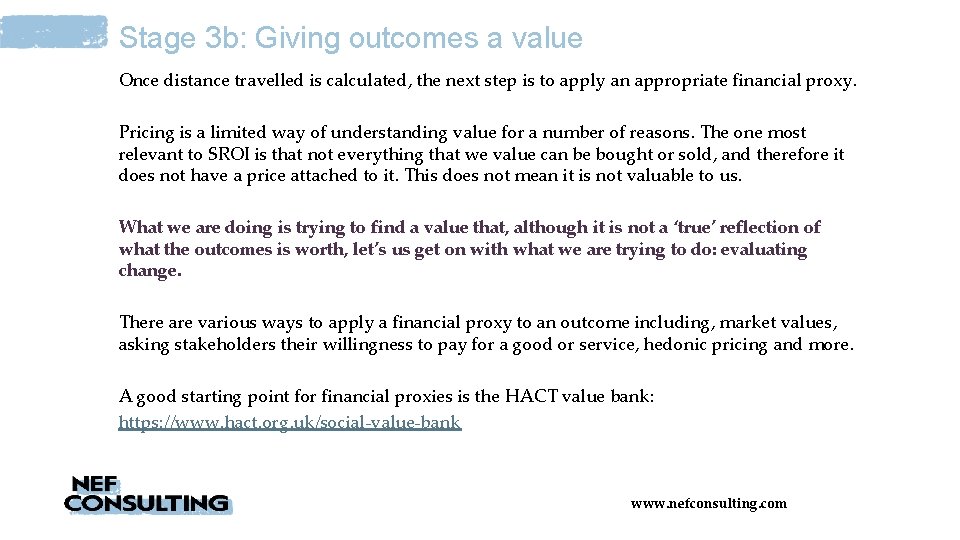 Stage 3 b: Giving outcomes a value Once distance travelled is calculated, the next