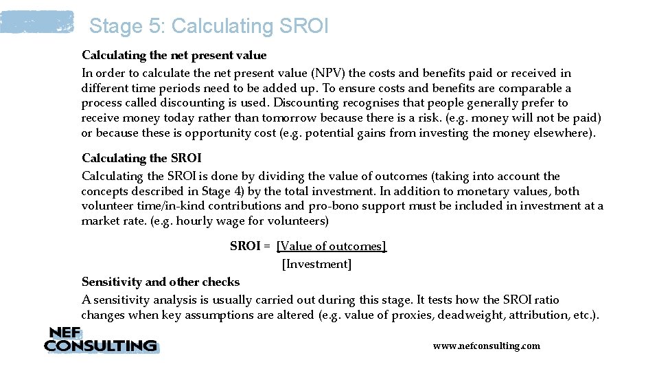 Stage 5: Calculating SROI Calculating the net present value In order to calculate the