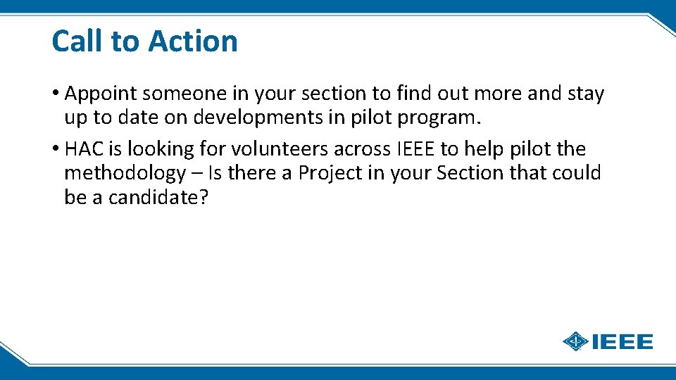 Call to Action • Appoint someone in your section to find out more and