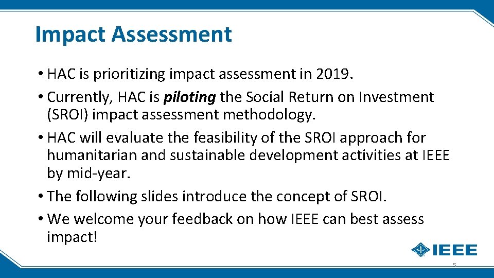 Impact Assessment • HAC is prioritizing impact assessment in 2019. • Currently, HAC is