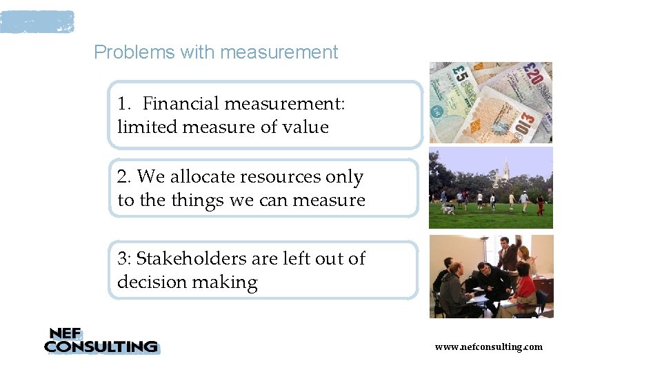 Problems with measurement 1. Financial measurement: limited measure of value 2. We allocate resources
