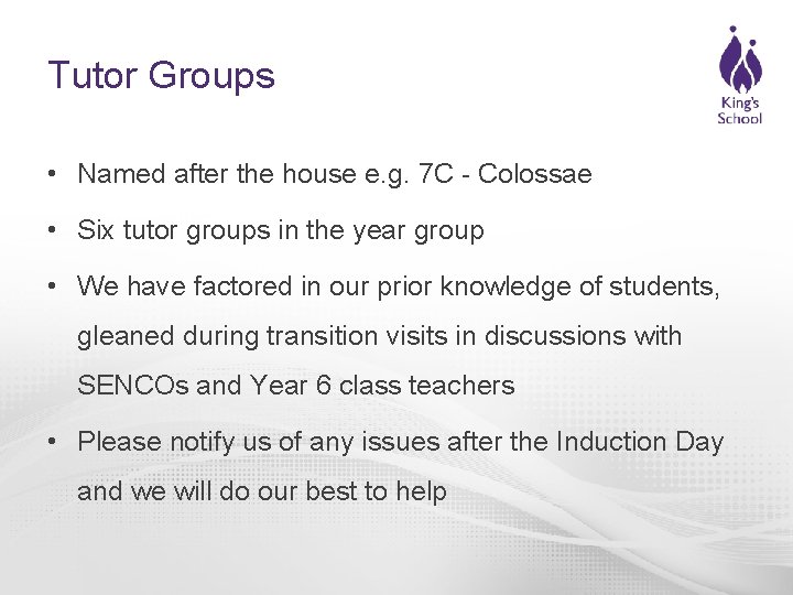 Tutor Groups • Named after the house e. g. 7 C - Colossae •