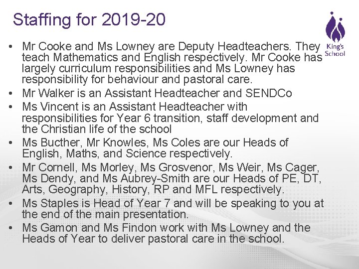 Staffing for 2019 -20 • Mr Cooke and Ms Lowney are Deputy Headteachers. They