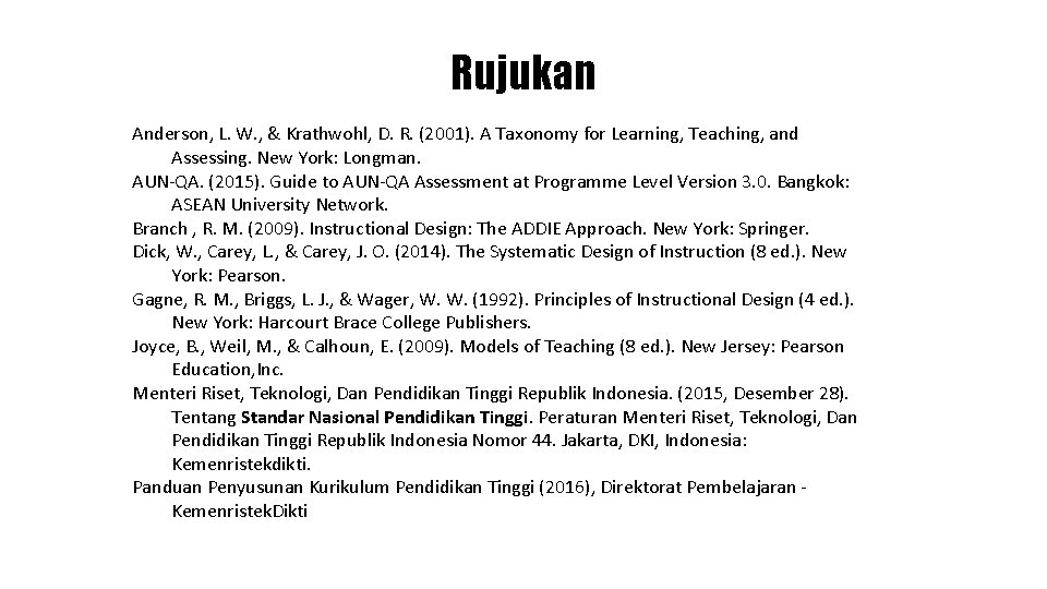Rujukan Anderson, L. W. , & Krathwohl, D. R. (2001). A Taxonomy for Learning,