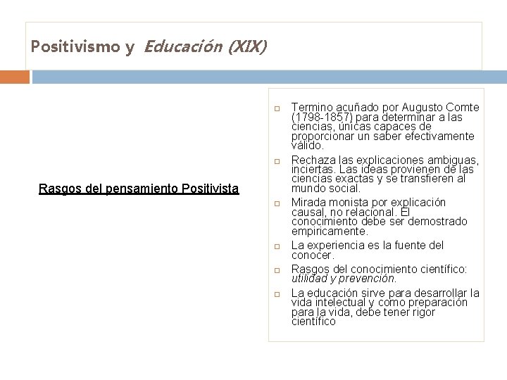 Positivismo y Educación (XIX) Rasgos del pensamiento Positivista Termino acuñado por Augusto Comte (1798