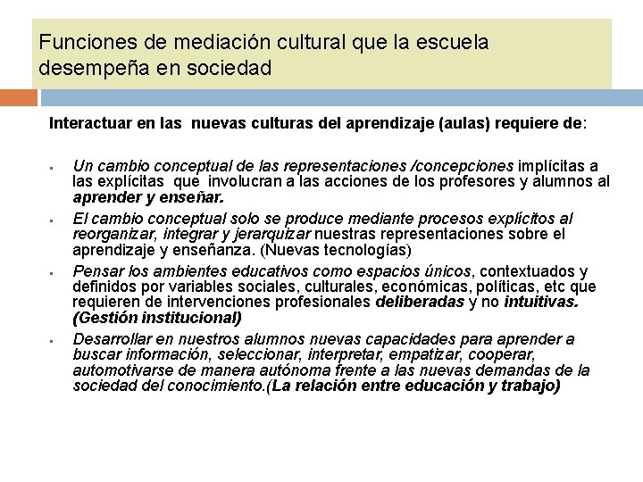 Funciones de mediación cultural que la escuela desempeña en sociedad Interactuar en las nuevas