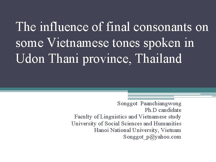 The influence of final consonants on some Vietnamese tones spoken in Udon Thani province,