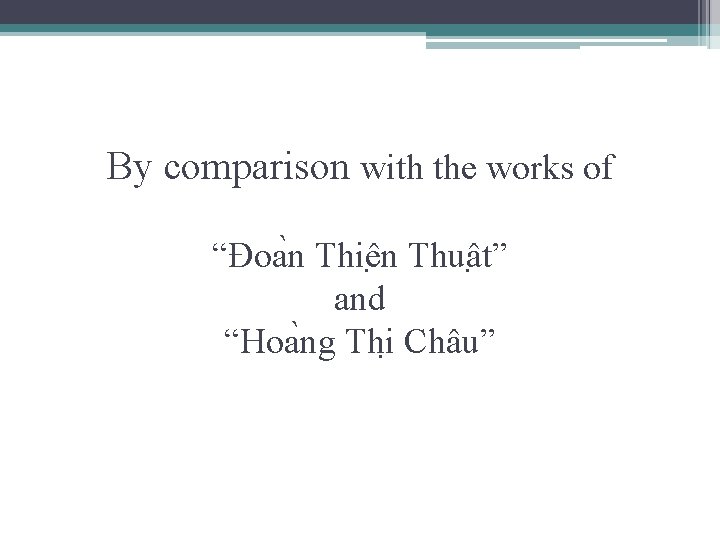 By comparison with the works of “Đoa n Thiê n Thuâ t” and “Hoa